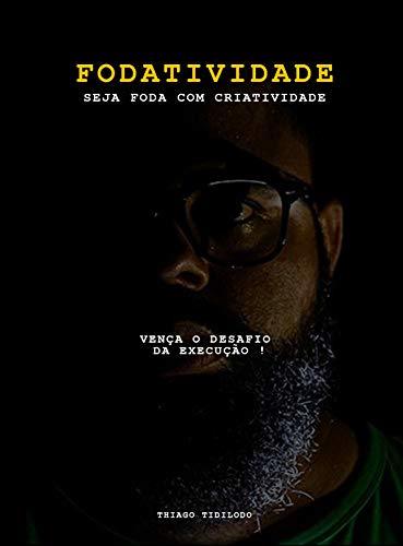 Fodatividade: Usando a criatividade para ser foda