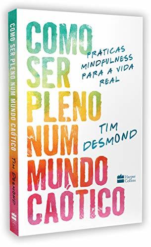 Books Como Ser Pleno Num Mundo Caotico - praticas mindfulness para a vida