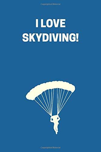 Book I LOVE SKYDIVING!: Skydiving Notebook -