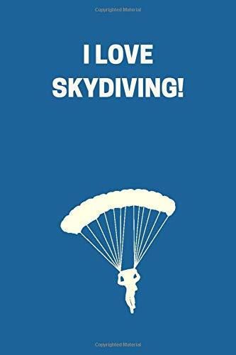 I LOVE SKYDIVING!: Skydiving Notebook -