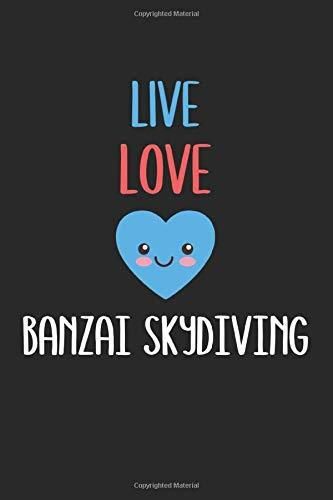 Live Love Banzai Skydiving: Lined Journal, 120 Pages, 6 x 9, Banzai