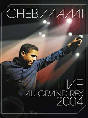 Movie Cheb Mami - LIVE AU GRAND REX 2004