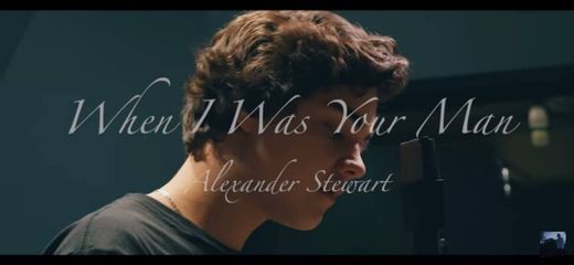 When I Was Your Man - Bruno Mars (Cover by Alexander Stewart