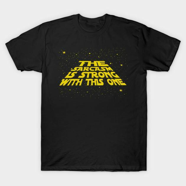 Product The sarcasm is strong with this one Shirt