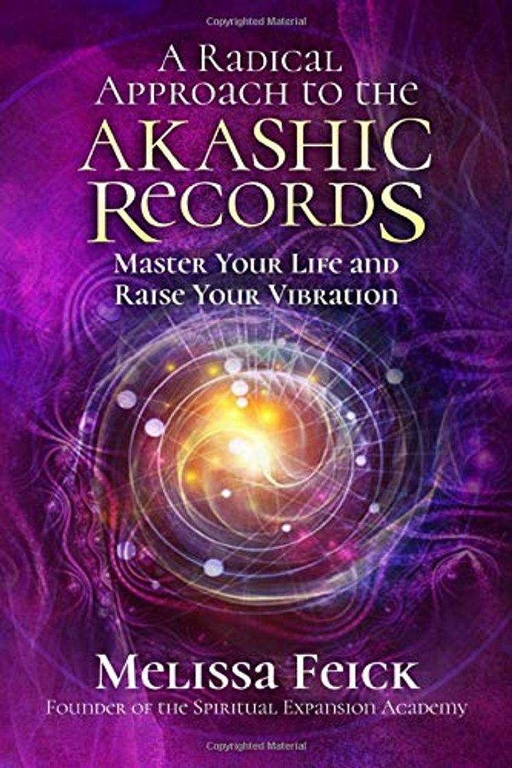 Libro A Radical Approach to the Akashic Records: Master Your Life and Raise Your Vibration