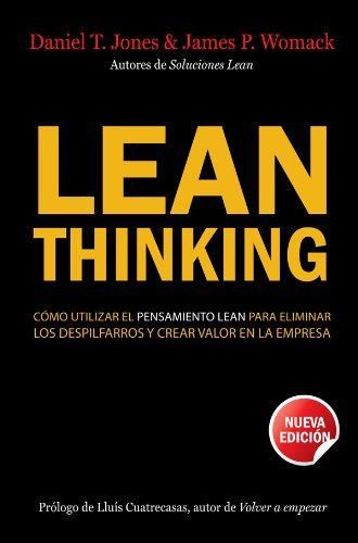 Lean Thinking: Cómo utilizar el pensamiento Lean para eliminar los despilfarros y