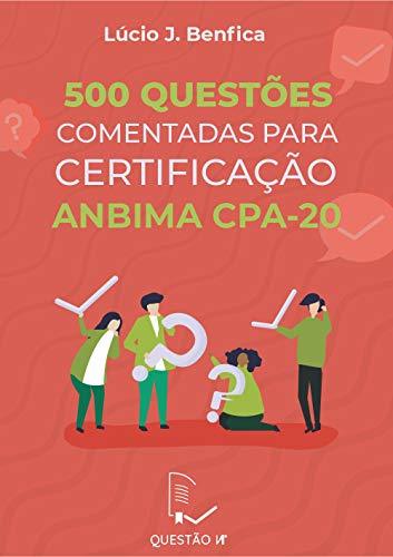 Libros 500 Questões comentadas para Certificação ANBIMA CPA-20