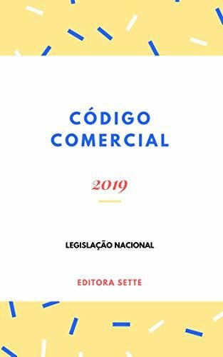 Código Comercial – Lei 556/1850: Atualizada - 2019