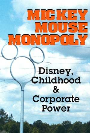 Movie Mickey Mouse Monopoly: Disney, Childhood & Corporate Power