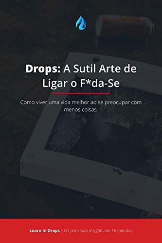 Book Drops: A Sutil Arte de Ligar o F*da-Se: Os principais conceitos de