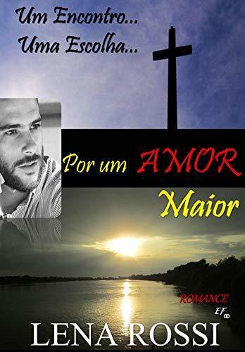 Libros Por um amor maior: Um encontro... Uma escolha...