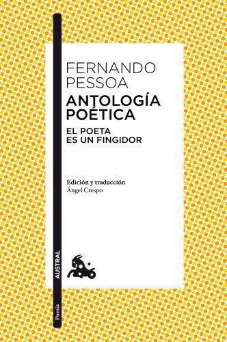 Antología poética: El poeta. Es un fingidor