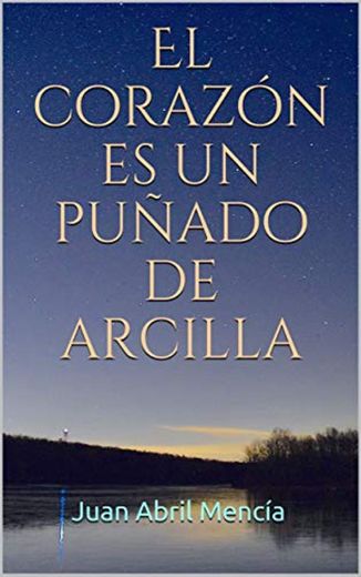 El corazón es un puñado de arcilla