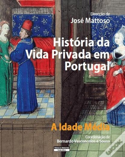 História da Vida Privada em Portugal - 1.º Volume - I