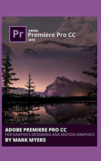 ADOBE PREMIERE PRO CC FOR GRAPHICS DESIGNING AND MOTION GRAPHICS