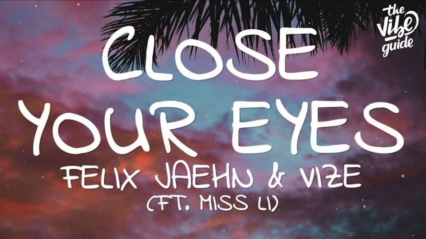 Canciones Felix Jaehn, VIZE- Close Your Eyes ft. Miss Li 