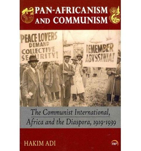 [(Pan-Africanism and Communism: The Communist International, Africa and the Diaspora, 1919-1939)] [ By (author) Hakim Adi ] [September, 2013]