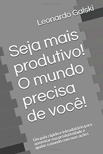 Book Seja mais produtivo! O mundo precisa de você!