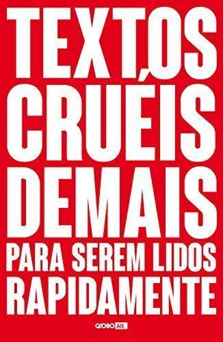 Textos cruéis demais para serem lidos rapidamente