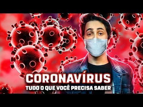 CORONAVÍRUS - TUDO O QUE VOCÊ PRECISA SABER - YouTube