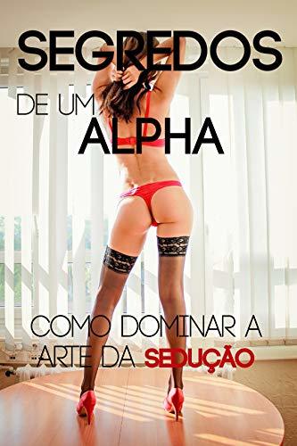 Book segredos de um alpha: como dominar a arte da sedução