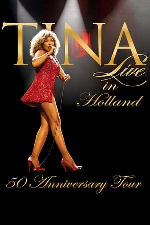 Movie Tina Turner 50th Anniversary Concert Tour Live from Holland