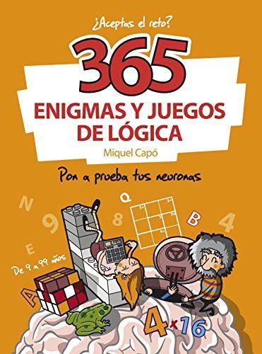 365 enigmas y juegos de lógica: Pon a prueba tus neuronas