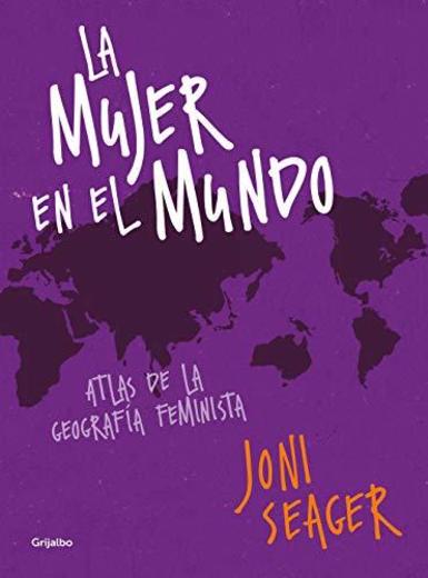 La mujer en el mundo: Atlas de la geografía feminista