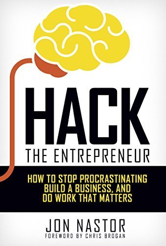 Libro Hack the Entrepreneur: How to Stop Procrastinating, Build a Business, and Do