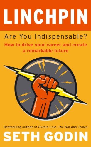 Book Linchpin: Are You Indispensable? How to drive your career and create a