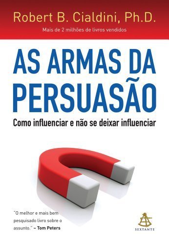 Libro As Armas da Persuasao: Como Influenciar e Nao se Dexar Influenciar