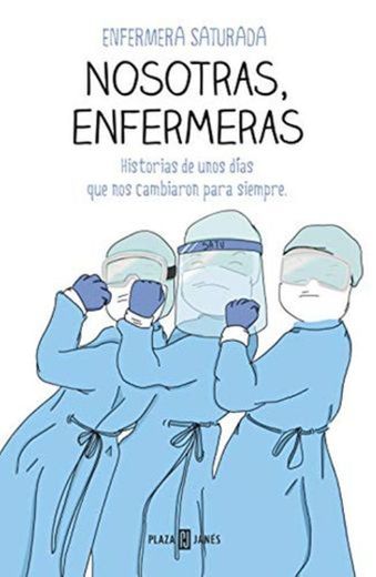 Nosotras, enfermeras: Historias de unos días que nos cambiaron para siempre