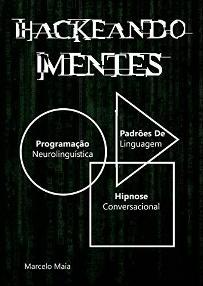 Libro Hackeando Mentes 2.0: Neurolinguística, Hipnose e Persuasão