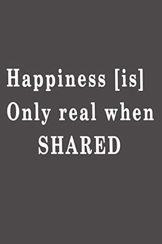 Book Happiness is only real when shared.: Lined notebook - 115 Pages -