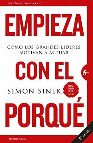 Libro Empieza con el porqué cómo los grande: Cómo los grandes líderes motivan