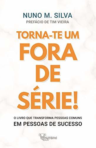 Libro Torna-te um Fora de Série!: O livro que transforma Pessoas Comuns em