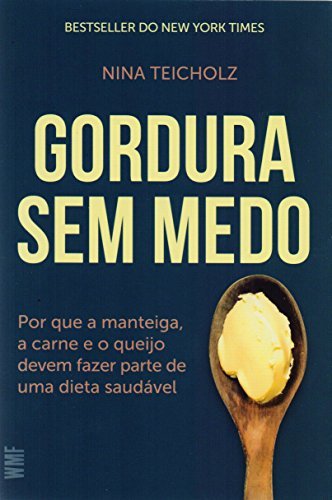 Book Gordura sem Medo. Por que a Manteiga