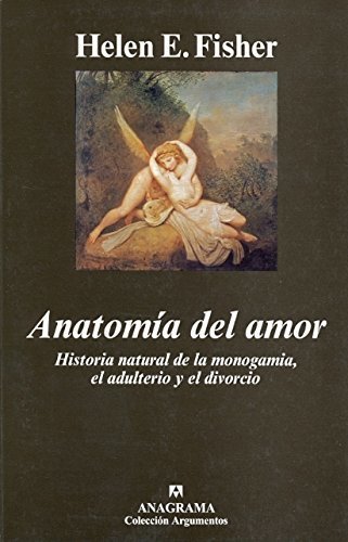 Libro Anatomía del amor: Historia natural de la monogamía, el adulterio y el