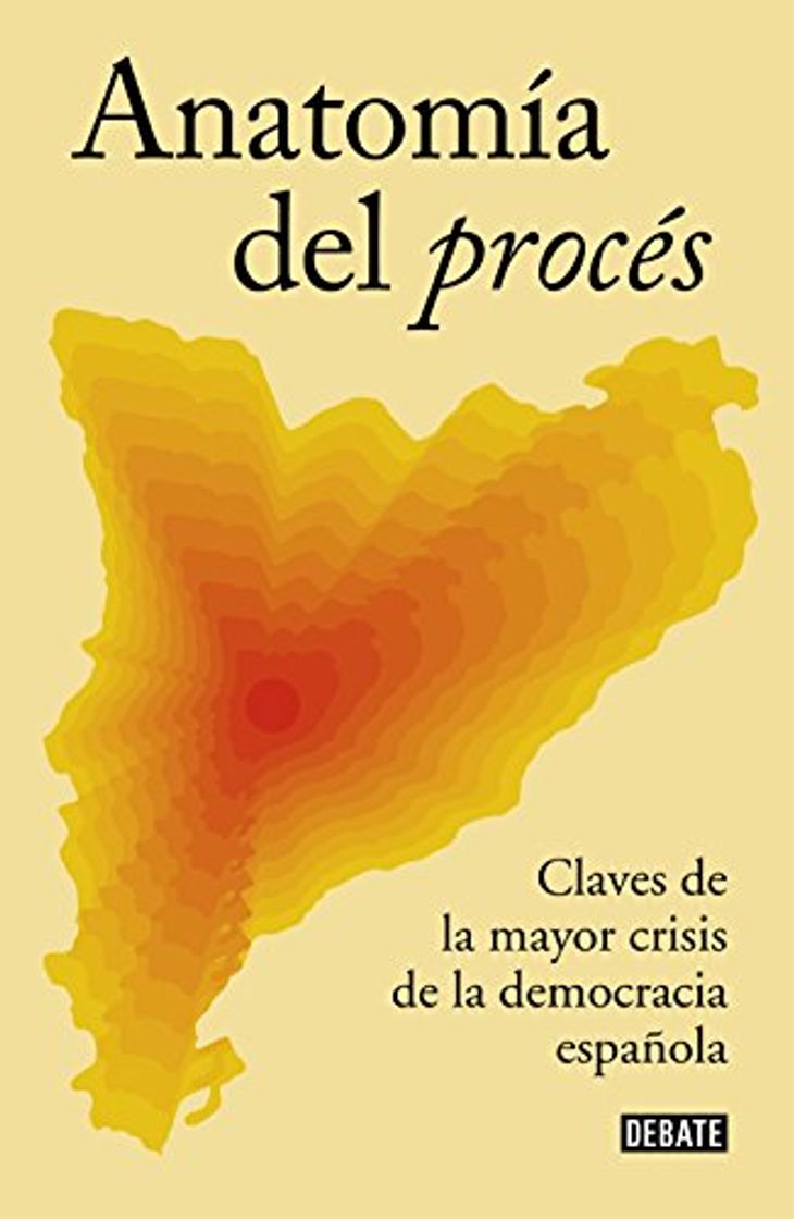 Libros Anatomía del procés: Claves de la mayor crisis de la democracia española