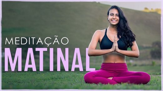 Meditação MATINAL (pra COMEÇAR BEM O DIA) - YouTube