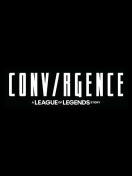 Videogames CONV/RGENCE: A League of Legends Story