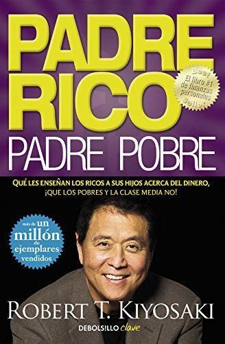 Padre Rico, padre Pobre: Qué les enseñan los ricos a sus hijos acerca del dinero