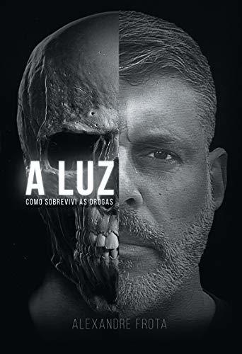 A luz: como sobrevivi às drogas