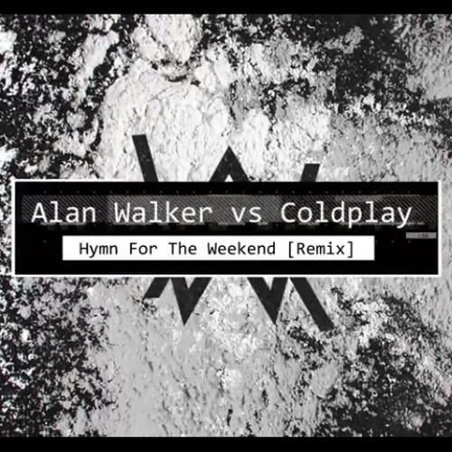 Hymn For The Weekend Remix - Alan Walker 