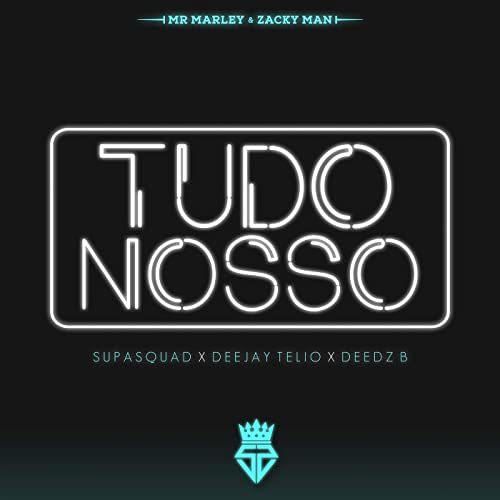 Tudo Nosso (feat. Deejay Telio & Deedz B)