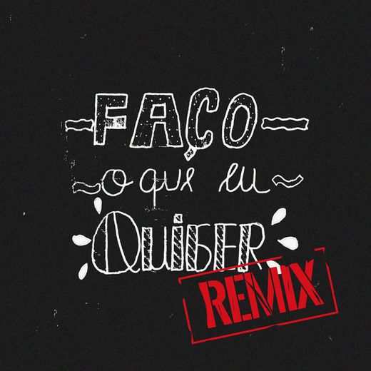 Faço O Que Eu Quiser (Remix)