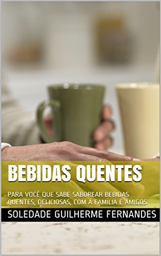 Lugar BEBIDAS QUENTES: PARA VOCÊ QUE SABE SABOREAR BEBIDAS QUENTES, DELICIOSAS, COM A