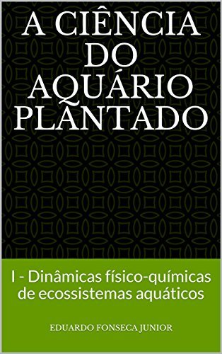 Places A Ciência do Aquário Plantado: I - Dinâmicas físico-químicas de ecossistemas aquáticos