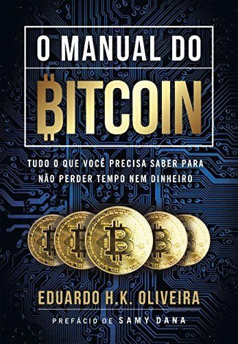 O MANUAL DO BITCOIN: Tudo o que você precisa saber para não