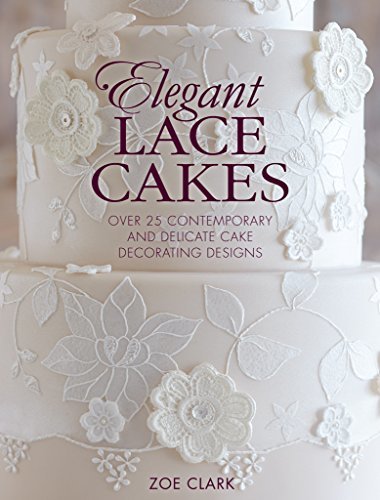 Place Elegant Lace Cakes: Over 25 delicate cake decorating designs for contemporary lace